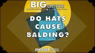 Do hats cause balding?  - Big Questions - (Ep. 227)