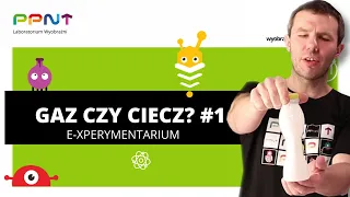 #1 Gaz czy ciecz? E-xperymentarium