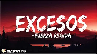 Excesos - Fuerza Regida (Letra/Lyrics)