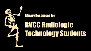 Library Resources for RVCC Radiologic Technology Students