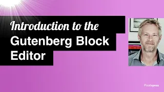Introduction to the WordPress Gutenberg Block Editor (Webinar Recording)