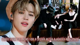 When your son asks for a sister after a heated argument || jimin ff