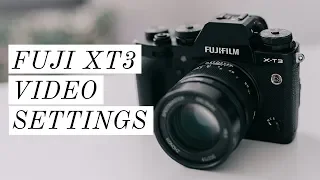 The Best Video Settings for the FUJI X-T3