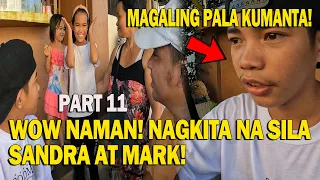 PART 11 | SANDRA AT MARK" NAGKITA NA! + MAGALING PALA SIYA KUMANTA?!