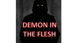 TRUE STORY: ENCOUNTER WITH A DEMON IN THE FLESH; Demons in Human Form; Clones