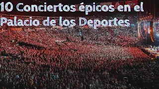 10 Conciertos épicos en el Palacio de los Deportes