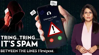Tired of Spam Calls? | How Can You Stop Them | Between the Lines with Palki Sharma