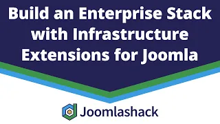 Build an Enterprise Stack with Infrastructure Extensions for Joomla with Parth Lawate