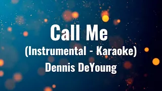 Call Me (Original Instrumental - Karaoke)  |  Dennis DeYoung