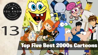 Top 5 Best 2000s Cartoons | The More You Know