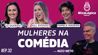 MULHERES NA COMÉDIA (JU QUERIDO, SILL ESTEVES E PAMELA MADEIRA) - NIZOLÓGICO #32