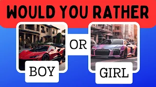 Would you rather Boy or Girl  👦👧💗💗 || Boy or Girl Edition #quiz #wouldyourather