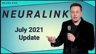 Neuralink Update – July 2021