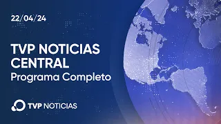 TVP Noticias Central - Noticiero 22/04/2024