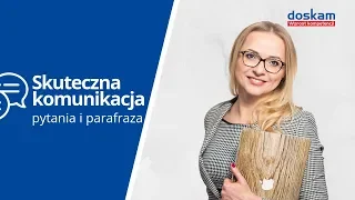 Jak skutecznie się komunikować - pytania i parafraza  - Doskam