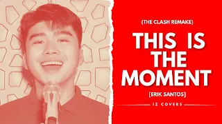 Isaac Zamudio - THIS IS THE MOMENT (Erik Santos Cover) | The Clash Remake