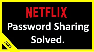 Netflix Password Sharing Solved