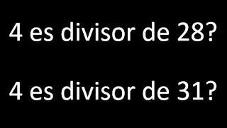 4 es divisor de 28 ? . 4 es divisor de 31 ? porque