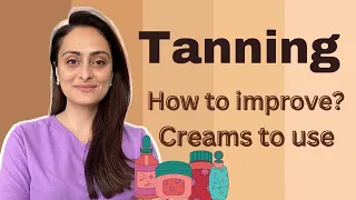 How to get rid of tanning |कैसे काम करे | क्या क्रीम use करे | त्वचा के डॉक्टर  | Dr. Aanchal Panth