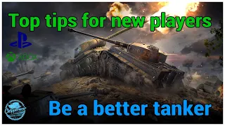 World of Tanks Console PS4 //  Top tips for new players // Be a better tanker.