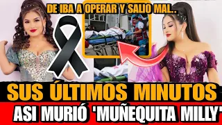 Muñequita Milly DETALLES de su MUERTE Asi falleció Flor Sheiza Quispe Muñequita Milly  doctor Fong