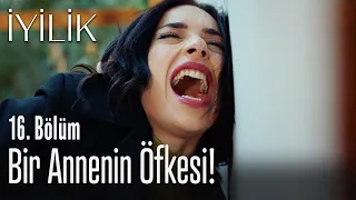 Bir annenin öfkesi! - İyilik 16. Bölüm