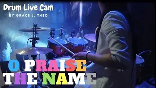 Grace J. Theo - O PRAISE THE NAME (Drum Cam)