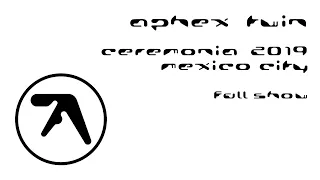 Aphex Twin - CeremoniaGNP 2019 - Full Show - Front Row