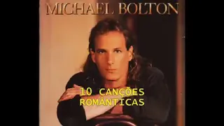 MICHAEL BOLTON as 10  Canções mais  Romântica