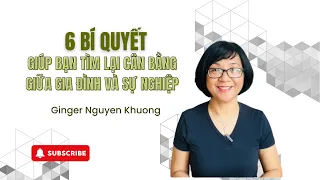 6 BÍ QUYẾT LẤY LẠI CÂN BẰNG GIA ĐÌNH & SỰ NGHIỆP