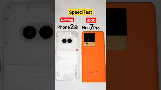 Nothing Phone 2a vs iQOO Neo 7Pro SpeedTest 🔥🔥🔥