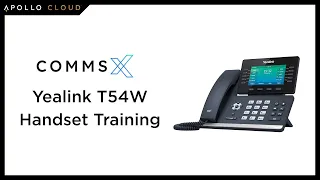 Comms X - Yealink T54W Basic Handset Training