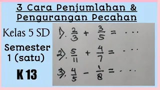 Tiga Cara Mudah Penjumlahan & Pengurangan Pecahan || Matematika Kelas 5 SD Semester 1 Kurikulum 13