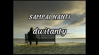 SAMPAI NANTI - THREESIXTY - COVER BY DWITANTY ( LIRIK LAGU )