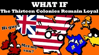 What if the American Revolution NEVER Happened