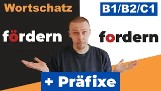 Die Verben "fordern" und "fördern" mir Präfixen"- wichtiger Wortschatz B1 / B2 / C1