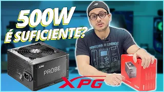 XPG PROBE DE 500W   SERÁ QUE 500W É O SUFICIENTE PARA O SEU PC GAMER