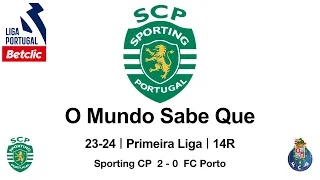 O Mundo Sabe Que | 23-24 Primeira Liga｜14R｜Sporting CP 2 - 0 FC Porto