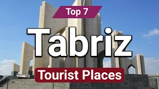 Top 7 Places to Visit in Tabriz | Iran - English