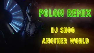 DJ Shog - Another World ( Polon Remix)