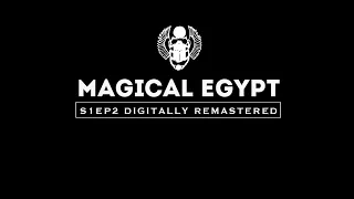 Magical Egypt 1 Episode 2 - Old Kingdom and Older Kingdom too!