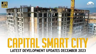 Capital Smart City Latest Development Updates 2023 | JR Property