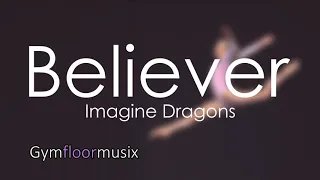 Believer by Imagine Dragons - Gymnastic floor music