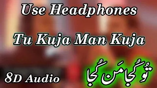 Tu Kuja Man Kuja || Shiraz Uppal & Rafaqat Ali Khan || 8D AUDIO Collection  || Use Headphones 🎧