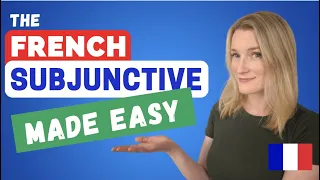 The French Subjunctive Made Easy - Complete French Conjugation Course
