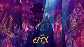 Luan Santana - SEM SENTIMENTO (Luan City 2.0)