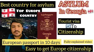 ASYLUM IN GEORGIA /BEST EUROPEN COUNTRY FOR ASYLUM ,EASY WAY FOR CITIZENSHIP,BEST COUNTRY,100%CHANCE