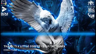 THANH TI x LITTLE COFFEE - BT ft TNT REMIX | SIÊU PHẨM NHẠC HOA REMIX BASS CỰC CĂNG HOT TIKTOK 2024