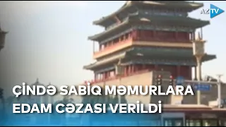 Çində rüşvətə görə sabiq yüksək rütbəli məmurlara ölüm hökmü verildi – BİRBAŞA BAĞLANTI