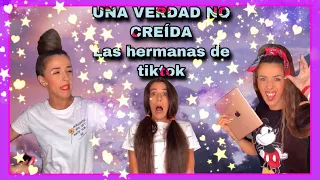 “UNA VERDAD NO CREÍDA” las hermanas de tiktok